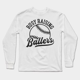 Busy raising ballers Long Sleeve T-Shirt